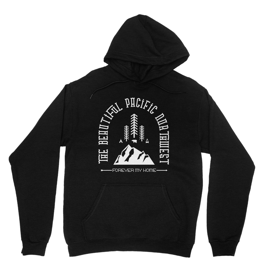 Forever My Home Hoodie -Apparel in the Great Pacific Northwest